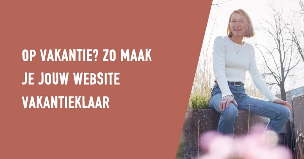 Op vakantie? Zo maak je jouw website vakantieklaar
